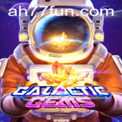 Explore the Intriguing World of GalacticGems with the Mysterious AH77